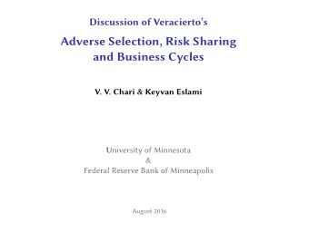 Adverse Selection, Risk Sharing  and Business Cycles  V. V. Chari &amp; Keyvan Eslami U niversity