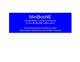 MiniBooNE  Kendall Mahn, Columbia University  for the MiniBooNE collaboration  XLIInd Rencontres de