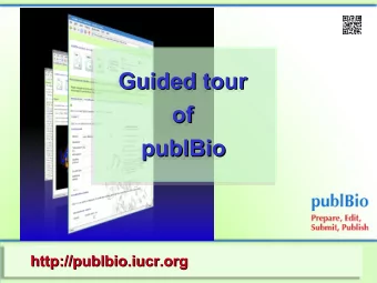 Guided tour  Guided tour  of  of publBio  publBio  http://publbio.iucr.org  http://publbio.iucr.org