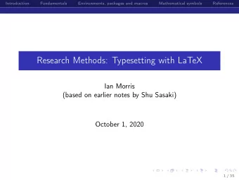 Research Methods: Typesetting with LaTeX  Ian Morris  (based on earlier notes by Shu Sasaki)