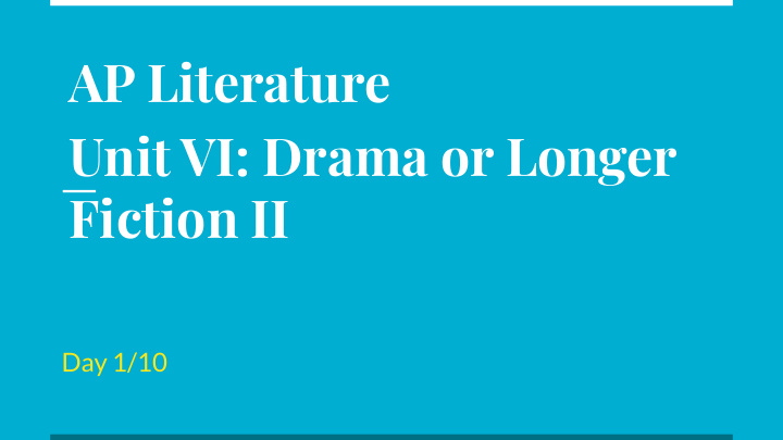 ap literature unit vi drama or longer fiction ii