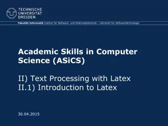 Academic Skills in Computer  Science (ASiCS)  II) Text Processing with Latex  II.1) Introduction to