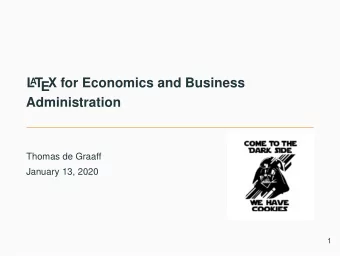 L  A  T  EX for Economics and Business  Administration  Thomas de Graaff  January 13, 2020  1