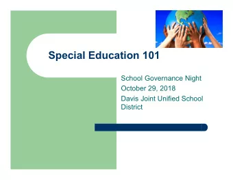 Special Education 101  School Governance Night  October 29, 2018  Davis Joint Unified School