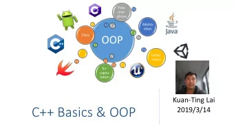 C++ Basics &amp; OOP  2019/3/14  History of C++  Developed by Bjarne Stroustrup  starting in