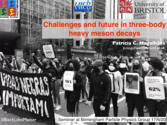 Challenges and future in three-body  heavy meson decays  Patricia C. Magalhes