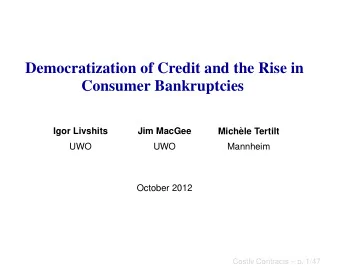 Democratization of Credit and the Rise in  Consumer Bankruptcies  Igor Livshits  Jim MacGee  Mich`