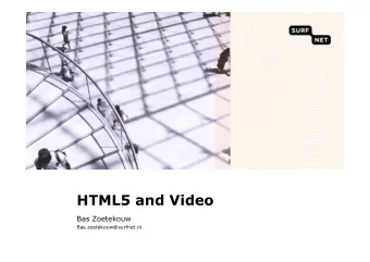 HTML5 and Video  Bas Zoetekouw  Bas.zoetekouw@surfnet.nl  HTML5 Video  Report published (jan 2011)