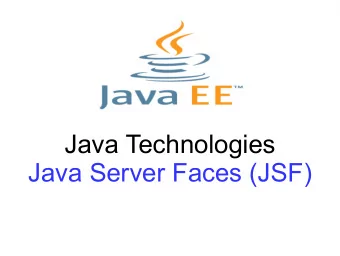 Java Technologies  Java Server Faces (JSF)  The Context  Web Components (Servlets, JSP, Beans,