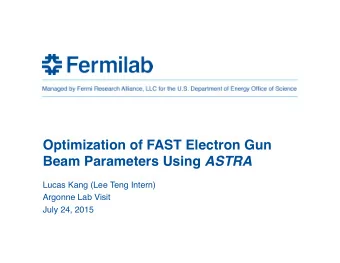 Optimization of FAST Electron Gun Beam Parameters Using ASTRA  Lucas Kang (Lee Teng Intern)
