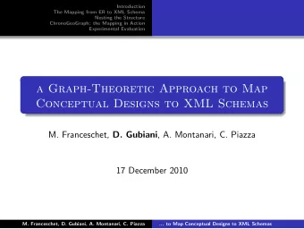 a Graph-Theoretic Approach to Map  Conceptual Designs to XML Schemas M. Franceschet, D. Gubiani ,
