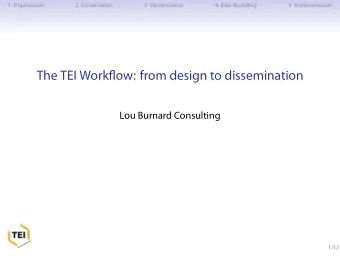 The TEI Workflow: from design to dissemination  Lou Burnard Consulting  1/52  1. Organization  3