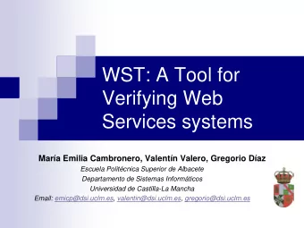 WST: A Tool for  Verifying Web  Services systems  Mara Emilia Cambronero, Valentn Valero,