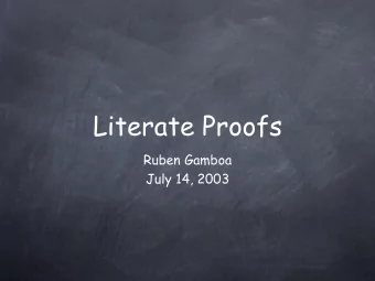Literate Proofs  Ruben Gamboa  July 14, 2003  Motivation  Make it easier to understand ACL2 books