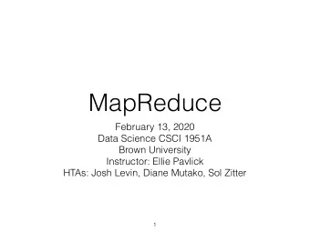 MapReduce  February 13, 2020  Data Science CSCI 1951A  Brown University  Instructor: Ellie Pavlick