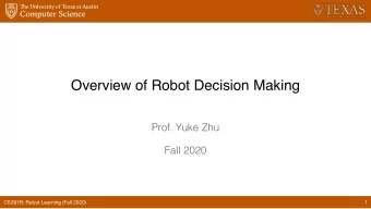 Overview of Robot Decision Making  Prof. Yuke Zhu  Fall 2020  CS391R: Robot Learning (Fall 2020)  1