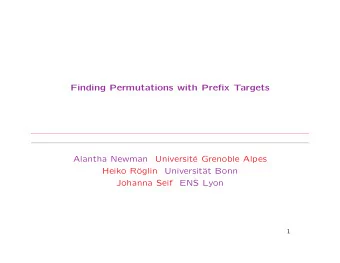 Finding Permutations with Prefix Targets  Alantha Newman  Universit  e Grenoble Alpes  Heiko R