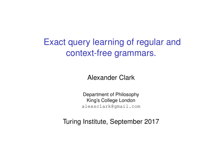 exact query learning of regular and context free grammars