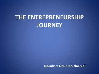 THE ENTREPRENEURSHIP  JOURNEY  Speaker: Onuorah Nnamdi  THE ENTREPRENEURSHIP JOURNEY  ATTEMPT  Fail