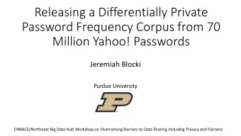 Releasing a Differentially Private  Password Frequency Corpus from 70  Million Yahoo! Passwords