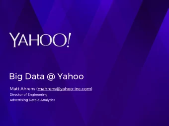 Big Data @ Yahoo  Matt Ahrens (mahrens@yahoo-inc.com)  Director of Engineering  Advertising Data