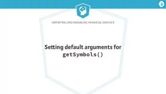 Se  ing default arguments for  getSymbols()  Importing and Managing Financial Data in R