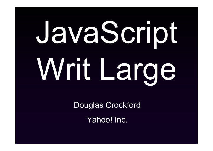 javascript writ large