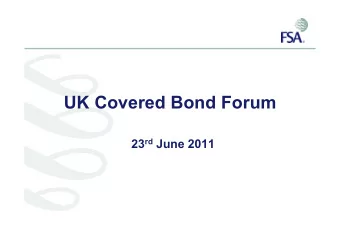 UK Covered Bond Forum 23 rd June 2011  Agenda  Opening remarks from Chair  A. Simons, FSA