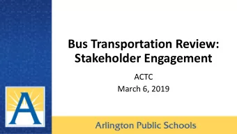 Bus Transportation Review:  Stakeholder Engagement  ACTC  March 6, 2019  2  Outline  Goals