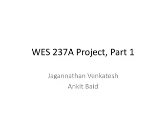 WES 237A Project, Part 1  Jagannathan Venkatesh  Ankit Baid  Partner work  From Part 2 onwards,