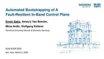 Fault-Resilient In-Band Control Plane  Ermin Sakic, Amaury Van Bemten,  Mirza Avdic, Wolfgang