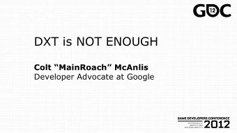 Colt  MainRoach  McAnlis  Developer Advocate at Google  Gathered here today...  Texture