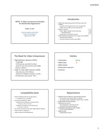 Introduction MPEG: A Video Compression Standard  1980s technology made possible full