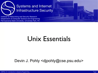 Unix Essentials  Devin J. Pohly &lt;djpohly@cse.psu.edu&gt;  CMPSC 311: Introduction to Systems