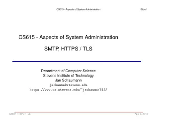 CS615 - Aspects of System Administration  SMTP  , HTTPS / TLS  Department of Computer Science
