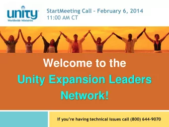 Network! If youre having technical issues call (800) 644 -9070  Unity Expansion Leaders Network