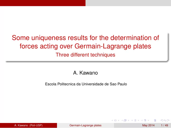 some uniqueness results for the determination of forces