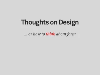 Thoughts on Design  ... or how to think about form  What is design?  ... and how do I approach it?