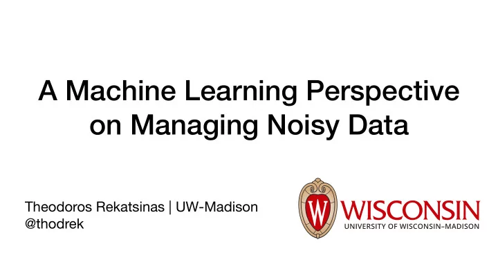 a machine learning perspective on managing noisy data