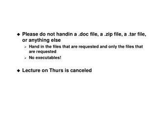 Please do not handin a .doc file, a .zip file, a .tar file,  or anything else  Hand in the