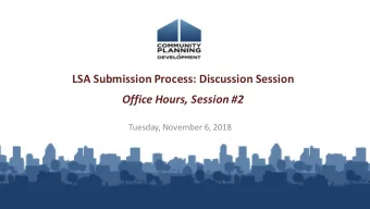 LSA Submission Process: Discussion Session  Office Hours, Session #2  Tuesday, November 6, 2018