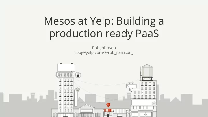 mesos at yelp building a production ready paas