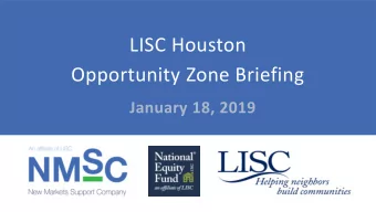 LISC Houston  Opportunity Zone Briefing  January 18, 2019  What are Opportunity Zones?  The