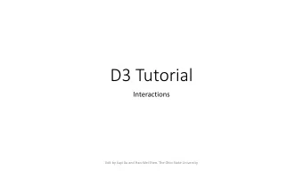 D3 Tutorial  Interactions  Edit by Jiayi Xu and Han-Wei Shen, The Ohio State University