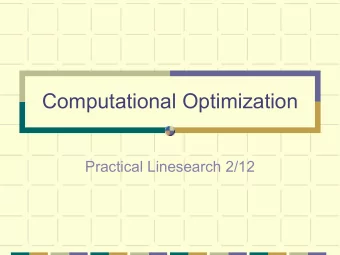Computational Optimization  Practical Linesearch 2/12  Line Search type Algorithm Start with x 0