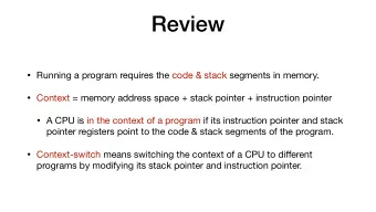 Review  Running a program requires the code &amp; stack segments in memory.  Context = memory