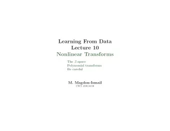 Learning From Data  Lecture 10  Nonlinear Transforms The Z -space  Polynomial transforms  Be