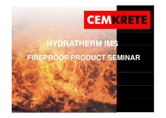 HYDRATHERM IMS  HYDRATHERM IMS  FIREPROOF PRODUCT SEMINAR  FIREPROOF PRODUCT SEMINAR  Cemkrete s