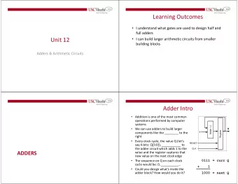 Learning Outcomes  I understand what gates are used to design half and  full adders  Unit 12