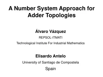 A Number System Approach for  Adder Topologies  lvaro Vzquez  REPSOL-ITMATI  Technological